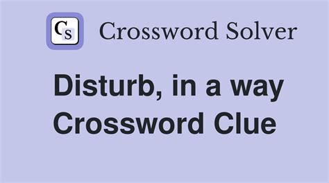 disturb crossword clue